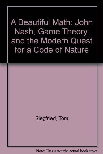 9780309659284: A Beautiful Math: John Nash, Game Theory, and the Modern Quest for a Code of Nature