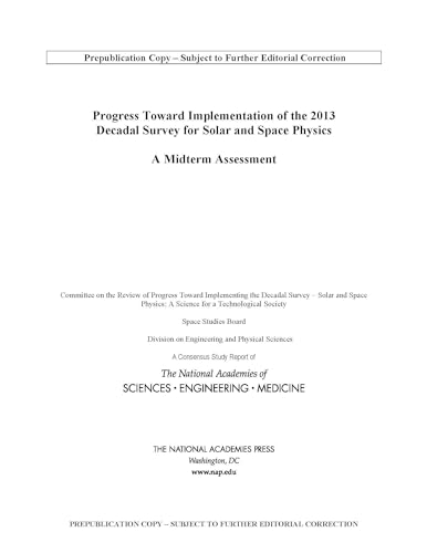 Stock image for Progress Toward Implementation of the 2013 Decadal Survey for Solar and Space Physics: A Midterm Assessment for sale by Books From California