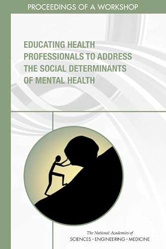 Beispielbild fr Educating Health Professionals to Address the Social Determinants of Mental Health: Proceedings of a Workshop zum Verkauf von Revaluation Books