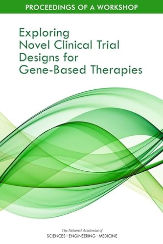 Beispielbild fr Exploring Novel Clinical Trial Designs for Gene-Based Therapies: Proceedings of a Workshop zum Verkauf von Books From California