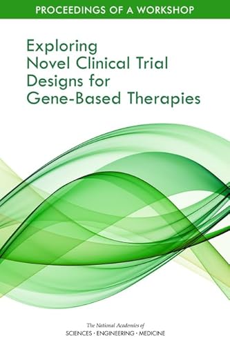 9780309672986: Exploring Novel Clinical Trial Designs for Gene-Based Therapies: Proceedings of a Workshop