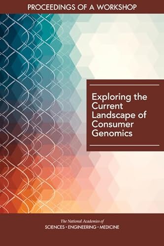 9780309673037: Exploring the Current Landscape of Consumer Genomics: Proceedings of a Workshop