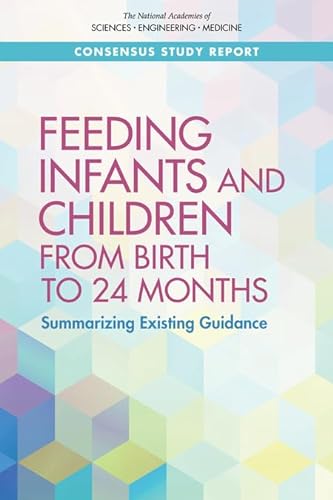 Beispielbild fr Feeding Infants and Children from Birth to 24 Months: Summarizing Existing Guidance zum Verkauf von Books From California