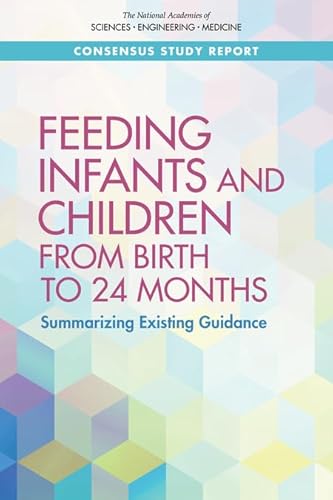 Stock image for Feeding Infants and Children from Birth to 24 Months: Summarizing Existing Guidance for sale by Books From California
