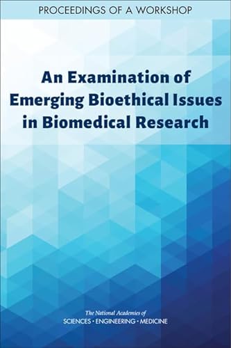 Beispielbild fr An Examination of Emerging Bioethical Issues in Biomedical Research: Proceedings of a Workshop zum Verkauf von Books From California