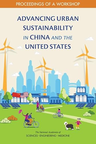Stock image for Advancing Urban Sustainability in China and the United States: Proceedings of a Workshop for sale by Books From California