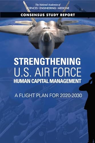 Imagen de archivo de Strengthening U.S. Air Force Human Capital Management: A Flight Plan for 2020-2030 a la venta por Books From California