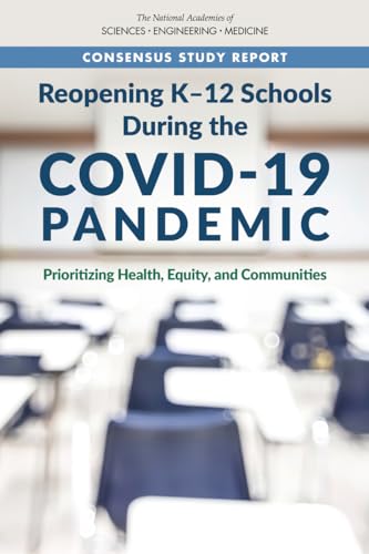 Beispielbild fr Reopening K-12 Schools During the COVID-19 Pandemic: Prioritizing Health, Equity, and Communities (The National Academies of Sciences Engineering Medicine) zum Verkauf von SecondSale