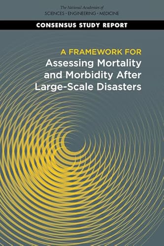 Stock image for A Framework for Assessing Mortality and Morbidity After Large-Scale Disasters (Consensus Study Report) for sale by Books From California