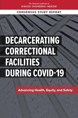 Imagen de archivo de Decarcerating Correctional Facilities During COVID19 Advancing Health, Equity, and Safety Consensus Study Report a la venta por PBShop.store US