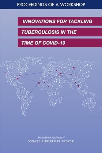 Stock image for Innovations for Tackling Tuberculosis in the Time of COVID-19: Proceedings of a Workshop for sale by Books From California