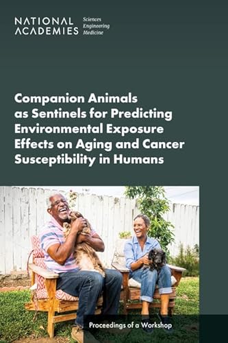 Imagen de archivo de Companion Animals as Sentinels for Predicting Environmental Exposure Effects on Aging and Cancer Susceptibility in Humans: Proceedings of a Workshop a la venta por Irish Booksellers