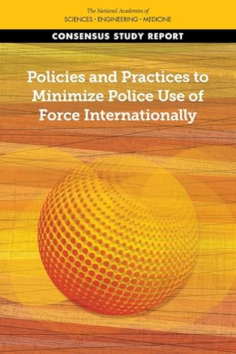 Imagen de archivo de Policies and Practices to Minimize Police Use of Force Internationally a la venta por Books From California