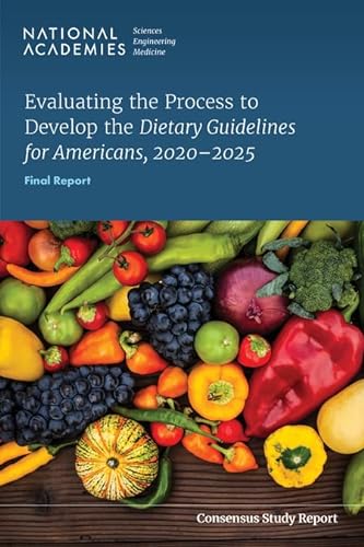 Imagen de archivo de Evaluating the Process to Develop the Dietary Guidelines for Americans, 2020-2025: Final Report (Consensus Study Report) a la venta por Books From California