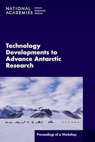 9780309693103: Technology Developments to Advance Antarctic Research: Proceedings of a Workshop