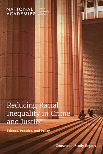 Stock image for Reducing Racial Inequality in Crime and Justice: Science, Practice, and Policy (Consensus Study Report) for sale by Books From California