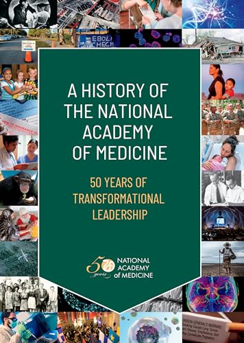 Stock image for A History of the National Academy of Medicine: 50 Years of Transformational Leadership for sale by Red's Corner LLC