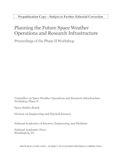 Imagen de archivo de Planning the Future Space Weather Operations and Research Infrastructure: Proceedings of the Phase II Workshop a la venta por Books From California