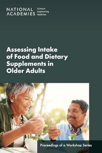 Stock image for Assessing Intake of Food and Dietary Supplements in Older Adults: Proceedings of a Workshop Series for sale by Books From California
