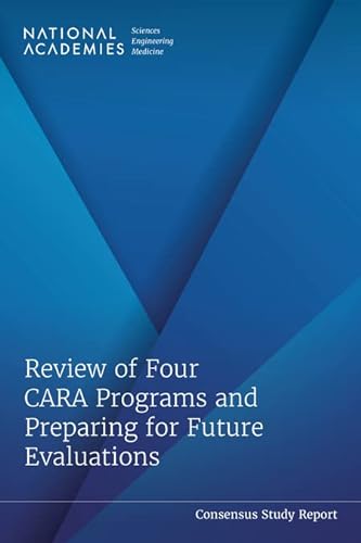 9780309697538: Review of Four CARA Programs and Preparing for Future Evaluations (Consensus Study Report)