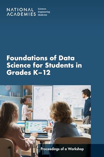 Beispielbild fr Foundations of Data Science for Students in Grades K-12: Proceedings of a Workshop zum Verkauf von Books From California