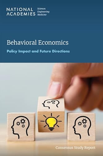 9780309699839: Behavioral Economics: Policy Impact and Future Directions (Consensus Study Report)