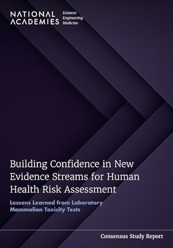 Beispielbild fr Building Confidence in New Evidence Streams for Human Health Risk Assessment: Lessons Learned from Laboratory Mammalian Toxicity Tests zum Verkauf von Books From California