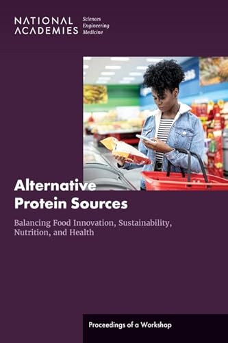 Stock image for Alternative Protein Sources: Balancing Food Innovation, Sustainability, Nutrition, and Health: Proceedings of a Workshop for sale by Books From California