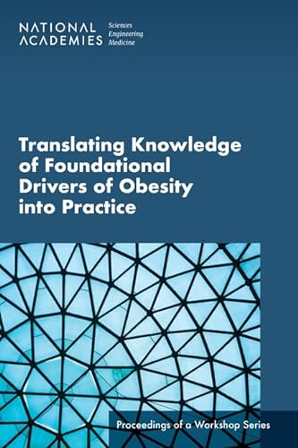 Beispielbild fr Translating Knowledge of Foundational Drivers of Obesity into Practice: Proceedings of a Workshop Series zum Verkauf von Books From California