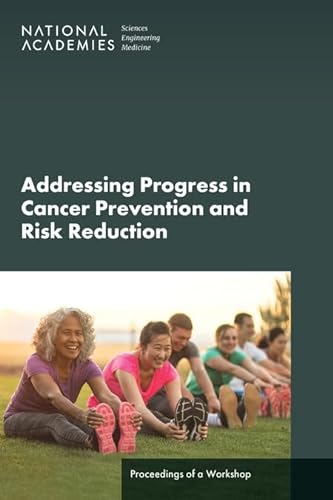 Stock image for Advancing Progress in Cancer Prevention and Risk Reduction: Proceedings of a Workshop for sale by Books From California