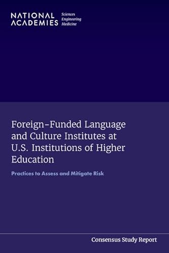 Stock image for Foreign-Funded Language and Culture Institutes at U.S. Institutions of Higher Education: Practices to Assess and Mitigate Risk for sale by Books From California