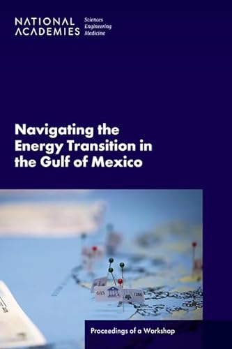 Stock image for Navigating the Energy Transition in the Gulf of Mexico: Proceedings of a Workshop for sale by Books From California