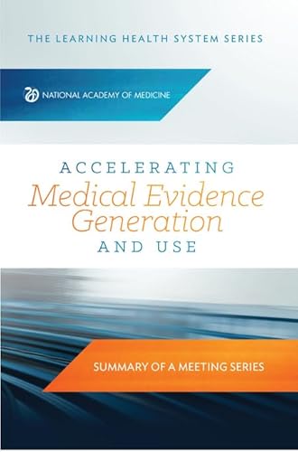 Imagen de archivo de Accelerating Medical Evidence Generation and Use: Summary of a Meeting Series a la venta por Books From California