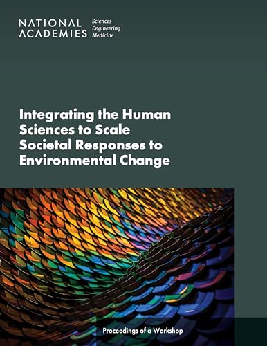 Stock image for Integrating the Human Sciences to Scale Societal Responses to Environmental Change: Proceedings of a Workshop for sale by Books From California