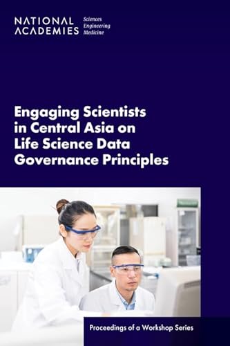 Image d'archives pour Engaging Scientists in Central Asia on Life Science Data Governance Principles: Proceedings of a Workshop Series mis en vente par Books From California