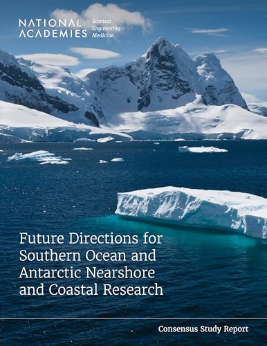 9780309706827: Future Directions for Southern Ocean and Antarctic Nearshore and Coastal Research (Consensus Study Report)
