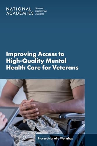 Stock image for Improving Access to High-Quality Mental Health Care for Veterans: Proceedings of a Workshop for sale by Books From California