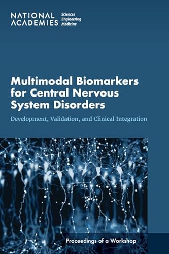 Beispielbild fr Multimodal Biomarkers for Central Nervous System Disorders: Development, Validation, and Clinical Integration: Proceedings of a Workshop zum Verkauf von Books From California
