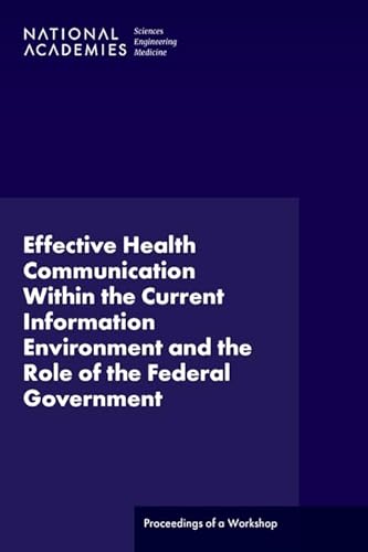 Beispielbild fr Effective Health Communication Within the Current Information Environment and the Role of the Federal Government: Proceedings of a Workshop zum Verkauf von Books From California