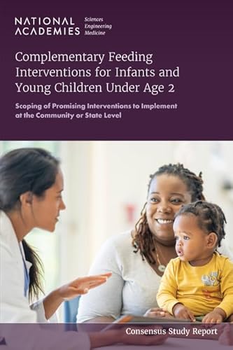 Beispielbild fr Complementary Feeding Interventions for Infants and Young Children Under Age 2: Scoping of Promising Interventions to Implement at the Community or State Level (Census Study Report) zum Verkauf von Books From California