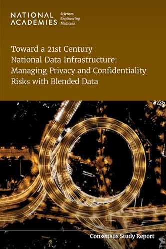 Stock image for Toward a 21st Century National Data Infrastructure: Managing Privacy and Confidentiality Risks with Blended Data for sale by Books From California