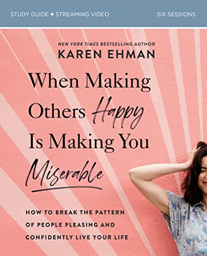 9780310082767: When Making Others Happy Is Making You Miserable Bible Study Guide plus Streaming Video: How to Break the Pattern of People Pleasing and Confidently Live Your Life