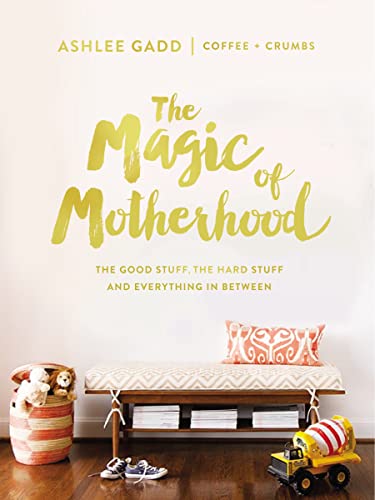 Beispielbild fr Magic of Motherhood: The Good Stuff, the Hard Stuff, and Everything in Between zum Verkauf von Monster Bookshop
