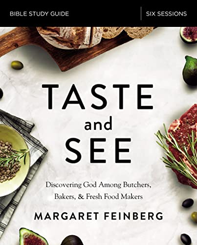 Beispielbild fr Taste and See Bible Study Guide: Discovering God Among Butchers, Bakers, and Fresh Food Makers zum Verkauf von Goodwill Books
