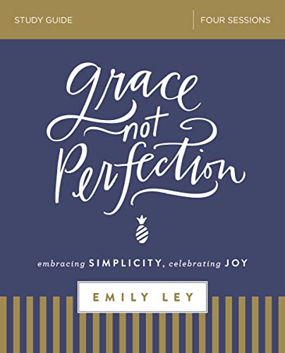 Stock image for Grace, Not Perfection Study Guide: Embracing Simplicity, Celebrating Joy for sale by SecondSale