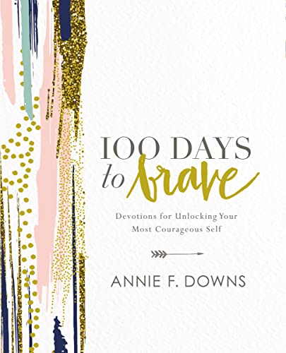 Stock image for 100 Days to Brave: Devotions for Unlocking Your Most Courageous Self for sale by SecondSale