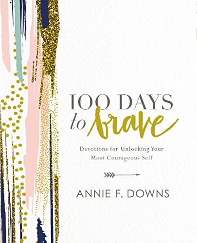 9780310089629: 100 Days to Brave: Devotions for Unlocking Your Most Courageous Self