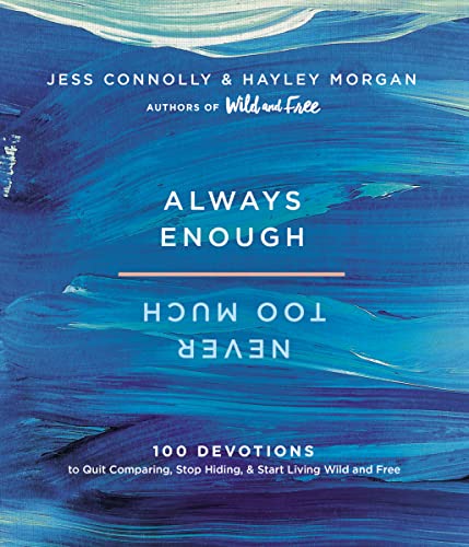 Stock image for Always Enough, Never Too Much: 100 Devotions to Quit Comparing, Stop Hiding, and Start Living Wild and Free for sale by SecondSale