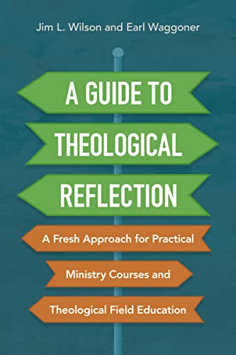 Beispielbild fr A Guide to Theological Reflection: A Fresh Approach for Practical Ministry Courses and Theological Field Education zum Verkauf von PlumCircle