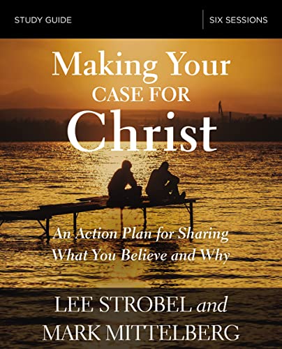 Stock image for Making Your Case for Christ Bible Study Guide: An Action Plan for Sharing What you Believe and Why for sale by Gulf Coast Books